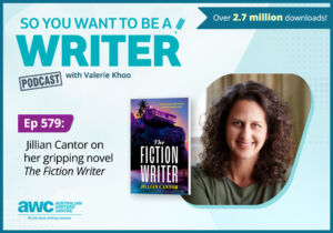 Writing Podcast Episode 579: Jillian Cantor on her gripping novel 'The Fiction Writer'. WRITER-ep-579-landscape