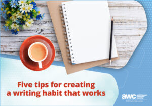 Build a writing habit Five tips for creating a writing habit that works - Blog (1)