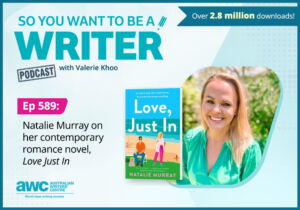 Writing Podcast Episode 589: Natalie Murray on her contemporary romance novel, 'Love, Just In'. WRITER-ep-589-landscape