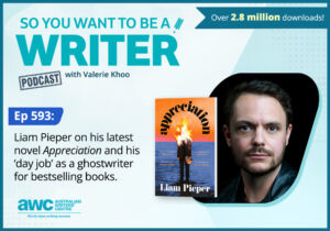 Writing Podcast Episode 593: Liam Pieper on his latest novel 'Appreciation' and his ‘day job’ as a ghostwriter for bestselling books. WRITER-ep-593-landscape (1)