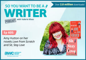 Writing Podcast Episode 605: Amy Hutton on her novels 'Love From Scratch' and 'Sit, Stay Love'. WRITER-ep-605-landscape