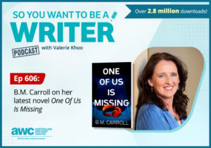 Writing Podcast Episode 606: B.M. Carroll on her latest novel 'One Of Us Is Missing' WRITER-ep-606-landscape