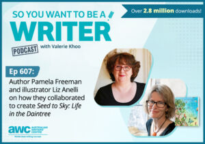 Writing Podcast Episode 607: Author Pamela Freeman and illustrator Liz Anelli on how they collaborated to create 'Seed to Sky: Life in the Daintree' WRITER-ep-607-landscape