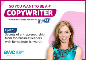 Copywriting Podcast Episode 073: Secrets of entrepreneurship from top business leaders with Bernadette Schwerdt COPY-ep-073-landscape (2)
