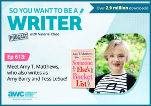 Writing Podcast Episode 613: Meet Amy T. Matthews, who also writes as Amy Barry and Tess LeSue! WRITER-ep-613-landscape