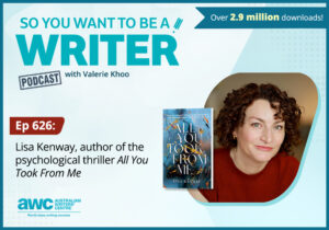 Writing Podcast Episode 626: Lisa Kenway, author of the psychological thriller 'All You Took From Me'. WRITER-ep-626-landscape