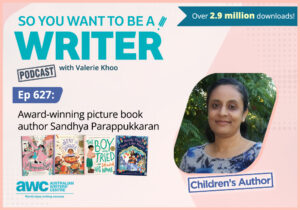 Writing Podcast Episode 627: Award-winning picture book author Sandhya Parappukkaran WRITER-ep-627 childrens author-landscape