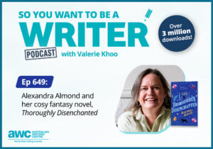 Writing Podcast Episode 649: Alexandra Almond and her cosy fantasy novel, 'Thoroughly Disenchanted' WRITER-ep-649-landscape (1)