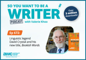 Writing Podcast Episode 672: Linguistic legend David Crystal and his new title, 'Bookish Words' WRITER-ep-672-landscape