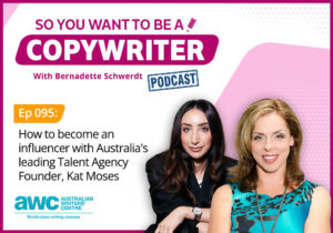 Copywriting Podcast Episode 095: How to become an influencer with Australia's leading Talent Agency Founder, Kat Moses COPY-ep-095-landscape (1)
