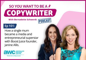 Copywriting Podcast Episode 101: How a single mum became a media and entrepreneurial superstar with Boost Juice founder, Janine Allis. COPY-ep-101-landscape