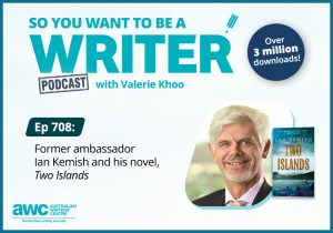 Writing Podcast Episode 708: Former ambassador Ian Kemish and his novel, 'Two Islands' WRITER-ep-708-landscape