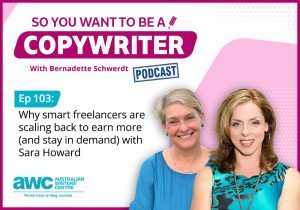 Copywriting Podcast Episode 103: Why smart freelancers are scaling back to earn more (and stay in demand) with Sara Howard COPY-ep-103-landscape