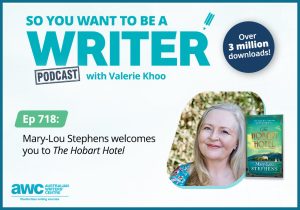 Writing Podcast Episode 718: Mary-Lou Stephens welcomes you to 'The Hobart Hotel' WRITER-ep-718-landscape