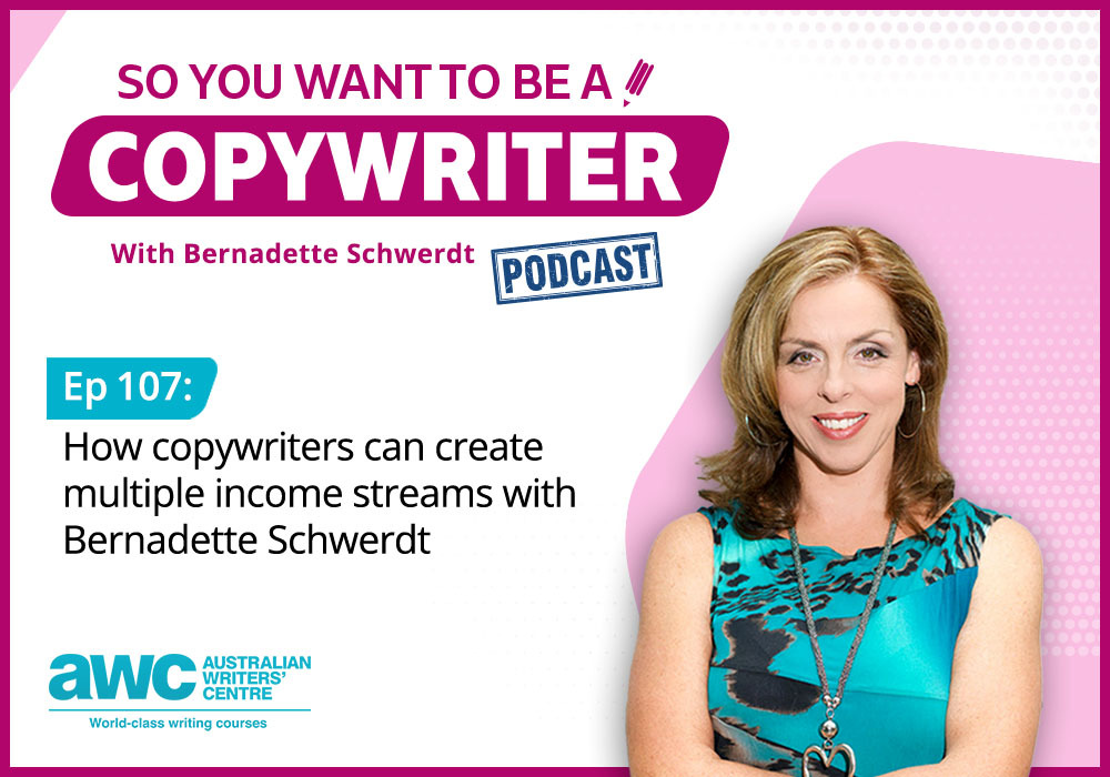 Copywriting Podcast Episode 107: How copywriters can create multiple income streams with Bernadette Schwerdt